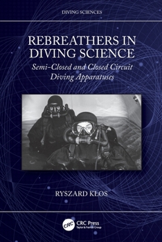 Rebreathers in Diving Science : Semi-Closed- and Closed-Circuit Diving Apparatuses