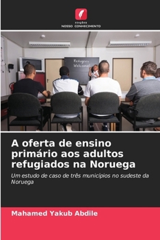 Paperback A oferta de ensino primário aos adultos refugiados na Noruega [Portuguese] Book