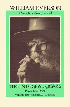The Integral Years: Poems 1966-1994 (Everson, William, Crooked Lines of God, V. 3,)