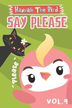 Paperback Say Please: Hannah The Bird Series Vol.9 Book