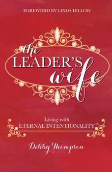 The Leader's Wife: Living with Eternal Intentionality®