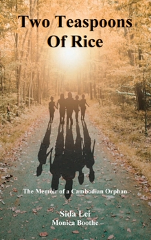 Two Teaspoons of Rice : The Memoir of a Cambodian Orphan