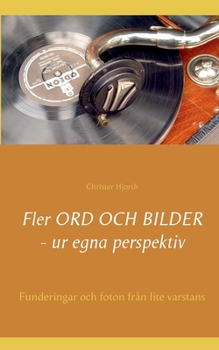 Paperback Fler ord och bilder ur egna perspektiv: Funderingar och foton från lite varstans [Swedish] Book