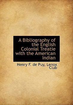 A Bibliography of the English Colonial Treatie with the American Indian