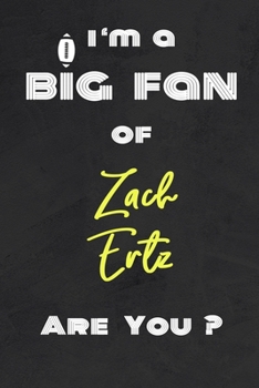 Paperback I'm a Big Fan of Zach Ertz Are You ? - Notebook for Notes, Thoughts, Ideas, Reminders, Lists to do, Planning(for Football Americain lovers, Rugby gift Book