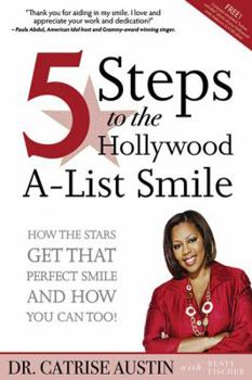 Paperback 5 Steps to the Hollywood A-List Smile: How the Stars Get That Perfect Smile - And How You Can, Too! Book