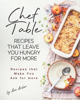 Paperback Chef Table - Recipes that Leave You Hungry for more: Recipes that Make You Ask for more Book