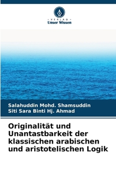 Paperback Originalität und Unantastbarkeit der klassischen arabischen und aristotelischen Logik [German] Book