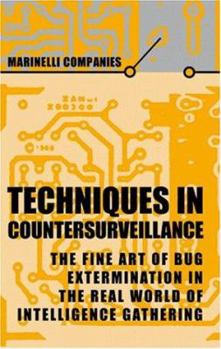 Paperback Techniques in Counter-Surveillance: The Fine Art of Bug Extermination in the Real World of Intelligence Gathering Book