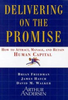 Hardcover Delivering on the Promise: How to Attract, Manage and Retain Human Capital Book
