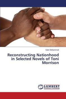 Paperback Reconstructing Nationhood in Selected Novels of Toni Morrison Book