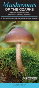 Paperback Mushrooms of the Ozarks: A Guide to Common Edible and Poisonous Species Book