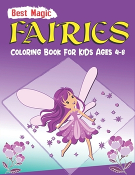 Paperback Best Magic Fairies Coloring Book for Kids Ages 4-8: An Kids and girls Coloring Book with Adorable Fairy Girls, Gentle Winged Fairy Images & Beautiful Book