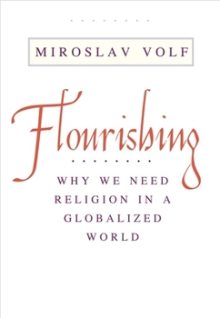 Hardcover Flourishing: Why We Need Religion in a Globalized World Book