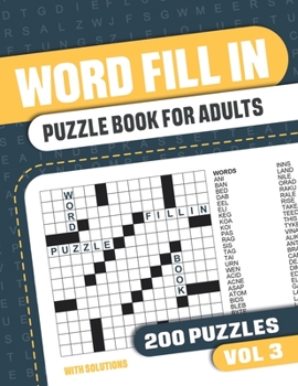 Word Fill In Puzzle Book for Adults: Fill in Puzzle Book with 200 Puzzles for Adults. Seniors and all Puzzle Book Fans - Vol 3