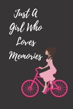 Just A Girl Who Loves Memories: 120pages notebook with matte cover best gift