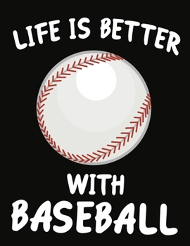 Paperback Life Is Better With Baseball: Journal / Notebook Gift For Boys and Girls, Blank Lined 109 Pages, Baseball Lovers perfect Christmas & Birthday Or Any Book