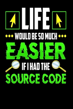 Paperback Life Would Be So Much Easier If I Had The Source Code: Password Logbook For Coders, Designers, Developers and Programmers. Perfect Gift For The Holida Book