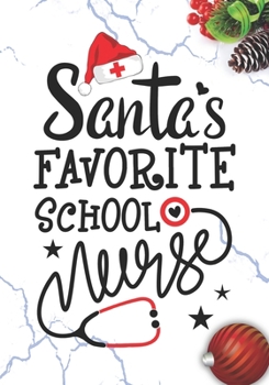 Santa's Favorite School Nurse: Blank Lined Journal Notebook for public health Nurses RN, NP Future Nurse Practitioner, Retired nurse, and School nursing Student Christmas Gift