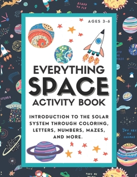 Paperback Everything Space Activity Book: Introduction to the Solar System through coloring, letters, numbers, mazes, and more. Book