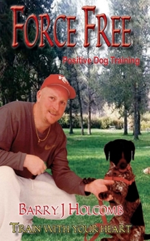 Paperback Force Free: Positive Dog Training Book