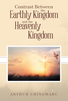 Paperback Contrast Between the Earthly Kingdom and the Heavenly Kingdom Book