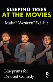 Paperback Sleeping Trees at the Movies: Mafia? Western? Sci-Fi?: Blueprints for Devised Comedy Book