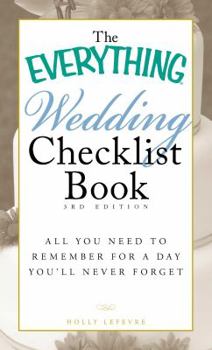 Paperback The Everything Wedding Checklist Book: All You Need to Remember for a Day You'll Never Forget Book