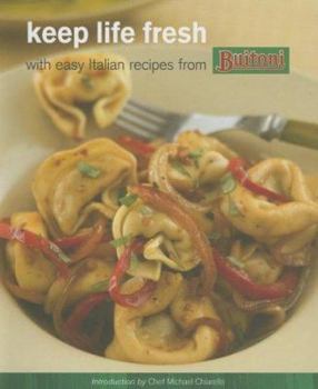 Paperback Keep Life Fresh with Easy Italian Recipes from Buitoni Book