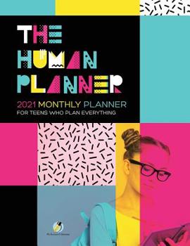 Paperback The Human Planner: 2021 Monthly Planner for Teens Who Plan Everything Book