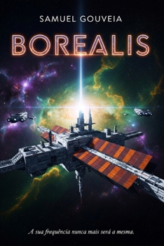 BOREALIS: A sua frequência nunca mais será a mesma. (Portuguese Edition)