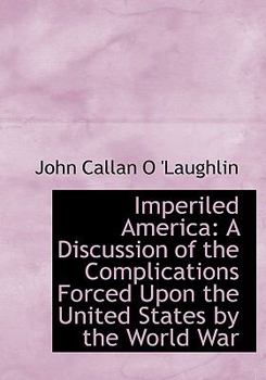 Paperback Imperiled America: A Discussion of the Complications Forced Upon the United States by the World War (Large Print Edition) [Large Print] Book
