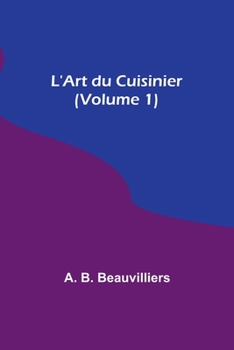 Paperback L'Art du Cuisinier (Volume 1) [French] Book