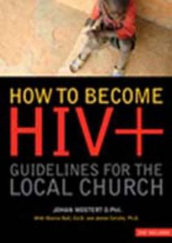 Paperback How To Become HIV+: Guidelines For The Local Church Book
