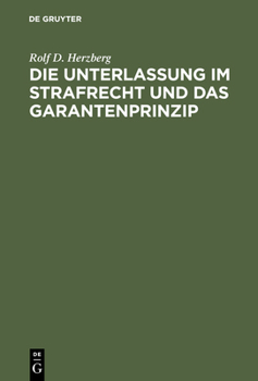 Hardcover Die Unterlassung Im Strafrecht Und Das Garantenprinzip [German] Book