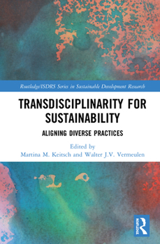 Hardcover Transdisciplinarity For Sustainability: Aligning Diverse Practices Book