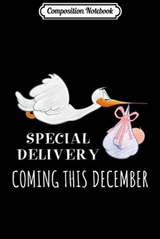 Composition Notebook: Special Delivery December Due Date Pregnancy Reveal  Journal/Notebook Blank Lined Ruled 6x9 100 Pages