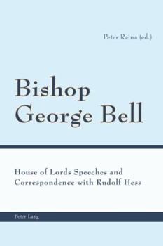 Paperback Bishop George Bell; House of Lords Speeches and Correspondence with Rudolf Hess Book