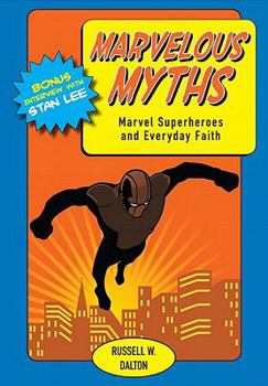 Paperback Marvelous Myths: Marvel Superheroes and Everyday Faith Book