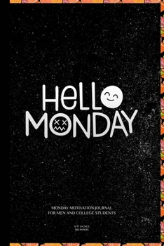 Hello Monday: Monday motivation journal for men and college students 6”9” inches 100 papers
