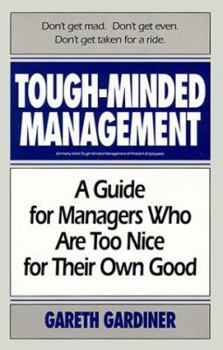 Paperback Tough-Minded Management: A Guide for Managers Who Are Too Nice for Their Own Good Book