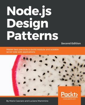 Paperback Node.js Design Patterns - Second Edition: Master best practices to build modular and scalable server-side web applications Book