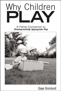 Paperback Why Children Play [25-Pack]: A Family Companion to Developmentally Appropriate Play Book