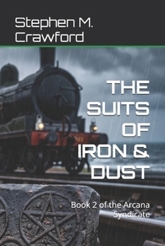 THE SUITS OF IRON & DUST: Book 2 of the Arcana Syndicate