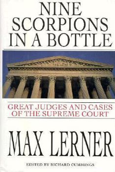 Hardcover Nine Scorpions in a Bottle: The Great Judges and Cases of the Supreme Court Book