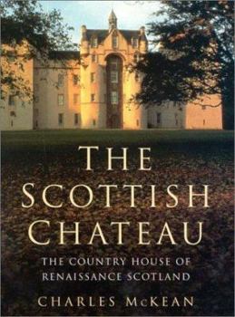 Hardcover The Scottish Chateau: The Country House of Renaissance Scotland Book