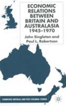 Hardcover Economic Relations Between Britain and Australia from the 1940s-196 Book