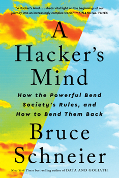 Paperback A Hacker's Mind: How the Powerful Bend Society's Rules, and How to Bend Them Back Book