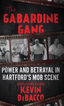 The Gabardine Gang: Power and Betrayal in Hartford's Mob Scene