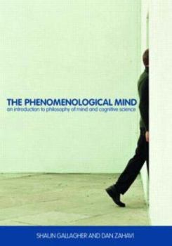 Paperback The Phenomenological Mind: An Introduction to Philosophy of Mind and Cognitive Science Book